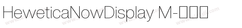 HeweticaNowDisplay M字体转换